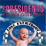 The Presidents Of The United States Of America - Love Everybody