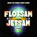 Flotsam & Jetsam - When The Storm Comes Down