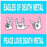 Eagles Of Death Metal - Peace Love Death Metal