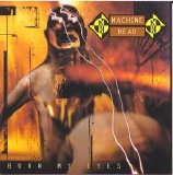 Machine Head - Burn My Eyes