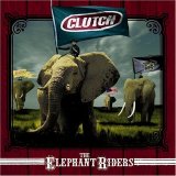 Clutch - The Elephant Riders