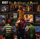 Riot - The Privilege Of Power