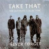 Take That - Never Forget: The Ultimate Collection