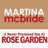 Martina McBride - (I Never Promised You A) Rose Garden