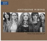 Antigone Rising - From The Ground Up