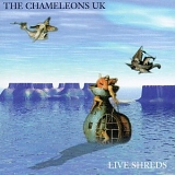 Chameleons - Live Shreds
