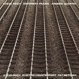 Steve Reich - Different Trains/Kronos Quartet, Electric Counterpoint/Pat Metheny
