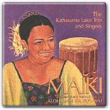 Maiki Aiu Lake and The Kahauanu Lake Trio and Singers - MAIKI Chants and Mele of Hawaii