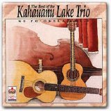 Kahauanu Lake Trio - Ke Po'okela: The Best of the Kahauanu Lake Trio, Vol. 1