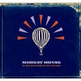 Modest Mouse - We Were Dead Before The Ship Even Sank