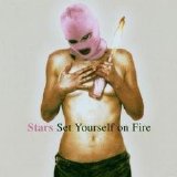 Stars - Set Yourself on Fire