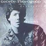 George Thorogood - Maverick