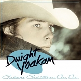 Yoakam, Dwight - Guitars, Cadillacs, Etc., Etc.
