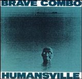 Brave Combo - Humansville