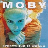 Moby - Everything Is Wrong