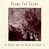 Tears For Fears - Raoul And The Kings Of Spain