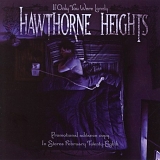Hawthorne Heights - If Only You Were Lonely Version A