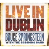 Bruce Springsteen & The Sessions Band - Live in Dublin