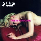 Pulp - This Is Hardcore (1998)