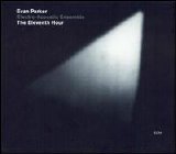 Evan Parker / Electro-Acoustic Ensemble - The Eleventh Hour