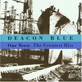 Deacon Blue - Our Town - The Greatest Hits