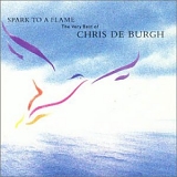 Chris De Burgh - Spark to a Flame - Very Best of...