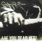 Children Of Botom - Are You Dead Yet