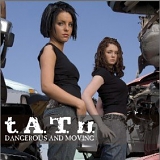 Tatu - Dangerous And Moving