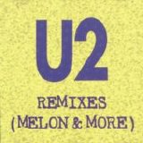 U2 - Remixes Melon & More