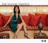 Various - Bar Lounge Classics - Bar Lounge Classics - Oriental Edition