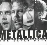 Metallica - Bay Area Thrashers - Early Days