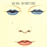 Talk Talk - The Party's Over