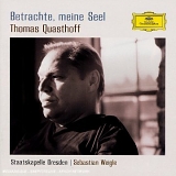 Sebastian Weigle & Thomas Quasthoff - Betrachte, meine Seel
