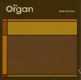 The Organ - Grab That Gun
