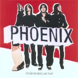 Phoenix - It's Never Been Like That
