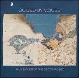 Guided By Voices - Half Smiles Of The Decomposed