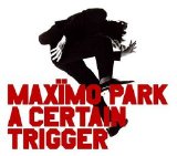 Maximo Park - A Certain Trigger