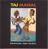 Taj Mahal - Dancing The Blues