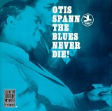 Otis Spann - The Blues Never Die!