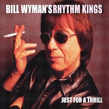 Bill Wyman's Rhythm Kings - Just For A Thrill