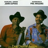 John Cephas, Phil Wiggins - Dog Days of August