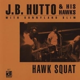 J.B. Hutto - Hawk Squat