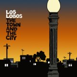 Los Lobos - Town And The City
