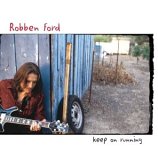 Robben Ford - Keep On Running