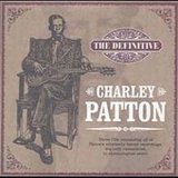 Patton, Charley - The Definitive
