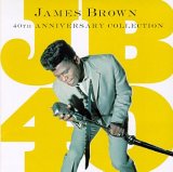 Brown, James - JB40: 40th Anniversary Collection Disc 1