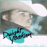 Yoakam, Dwight (Dwight Yoakam) - Guitars, Cadillacs, Etc., Etc.