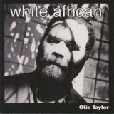 Otis Taylor - White African