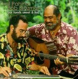 Cyril Pahinui and Bob Brozman - Four Hands Sweet and Hot