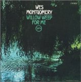 Wes Montgomery - Willow Weep For Me